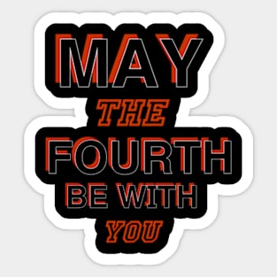 may the 4th be with you Sticker